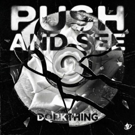 PUSH AND SEE Dqrkthing