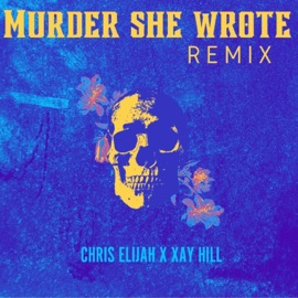 Murder She Wrote (feat. Xay Hill) [Remix] Chris Elijah