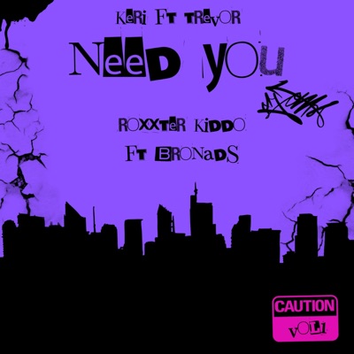 Need You (feat. Trevor L7 & Bronads) - Single