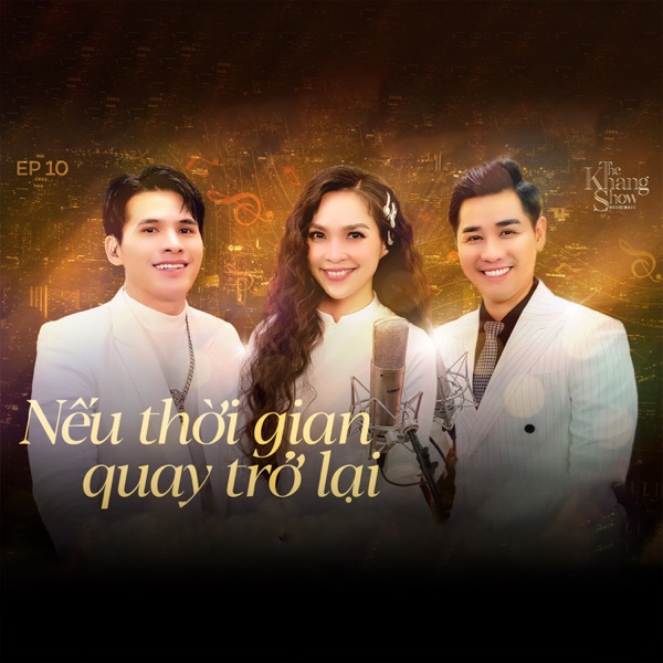 The Khang Show (EP10 Nếu Thời Gian Quay Trở Lại) - EP