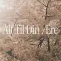 Alt Til Din Ære