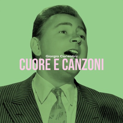 Cuore e Canzoni: Italian Classics by Giorgio Consolini