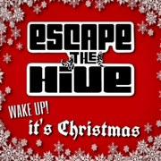 Wake Up (It's Christmas) - Escape the Hive