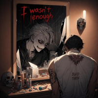 I WASN'T ENOUGH - Bleed Token Cover Art
