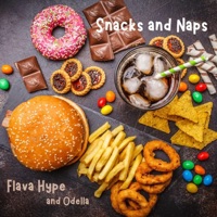 Snacks and Naps - Single - Odella & Flava Hype