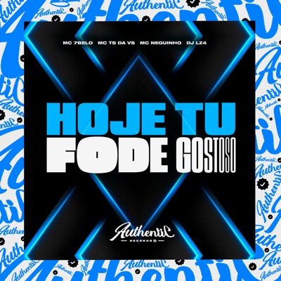Hoje Tu Fode Gostoso (feat. Mc 7Belo, MC TS da ZS & MC neguinho) - Single