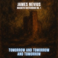 Tomorrow and Tomorrow and Tomorrow (Macbeth Sketchbook No. 1) - Single - James Nevius