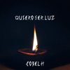 Quiero Ser Luz - Single