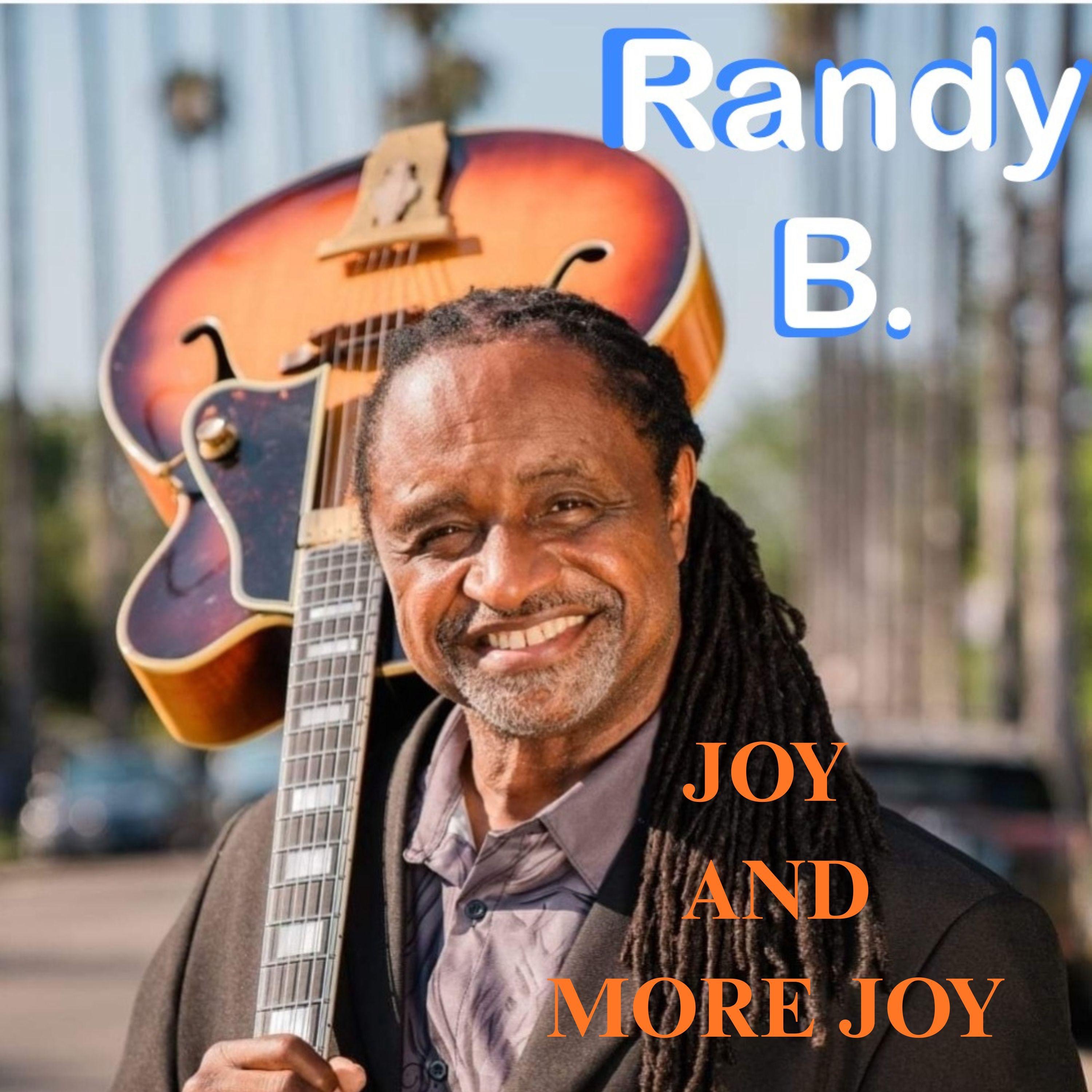 Randy B. - Joy And More Joy