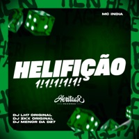 Helifição 1!1!1!1!1! - Single - DJ LH7 ORIGINAL, DJ ZKX ORIGINAL, DJ Menor da Dz7 & Mc India