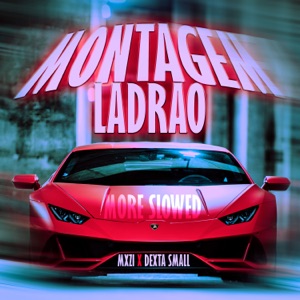 Montagem Ladrao More Slowed (feat. MXZI)