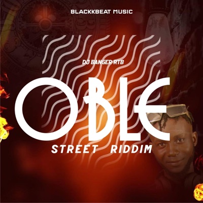 Oble Street Riddim (feat. DJ Banger RTB & DJ Blackk Beat) - Single
