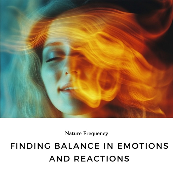 Finding Balance in Emotions and Reactions