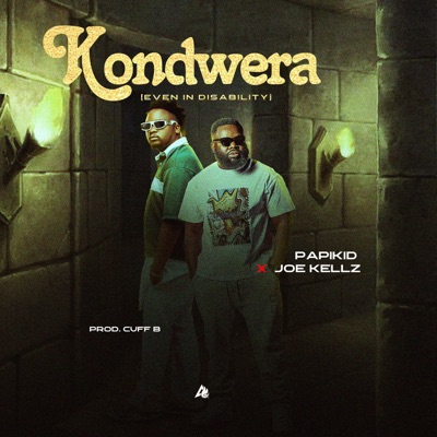 Kondwera (even in disability) (feat. Joe kellz) - Single