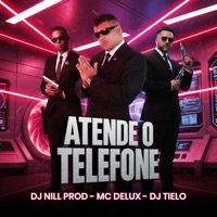 Atende o Telefone (feat. Mc Delux) - Single - DJ Nill Prod & Dj Tielo