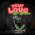 Your Love (Come Around Riddim)