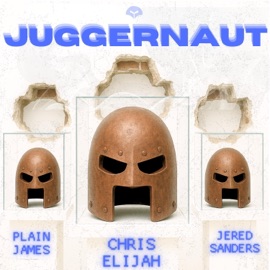 Juggernaut (feat. Plain James & Jered Sanders) Chris Elijah