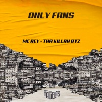 Only Fans - Single - Mc Rey & Tha Killah BTZ