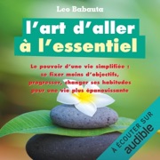 L'art d'aller à l'essentiel - Leo Babauta
