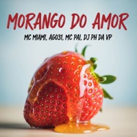 MORANGO DO AMOR - Single - MC Miami, DJ PH DA VP & AG031