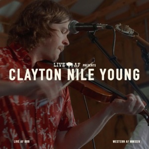 Clayton Nile Young Live AF Session (Live AF Version) - EP