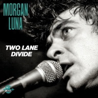 Two Lane Divide - Single - Morgan Luna