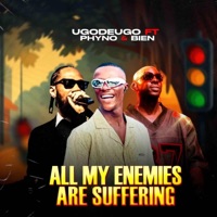 All My Enemies Are Suffering (feat. Phyno & Bien) - Single - Ugodeugo