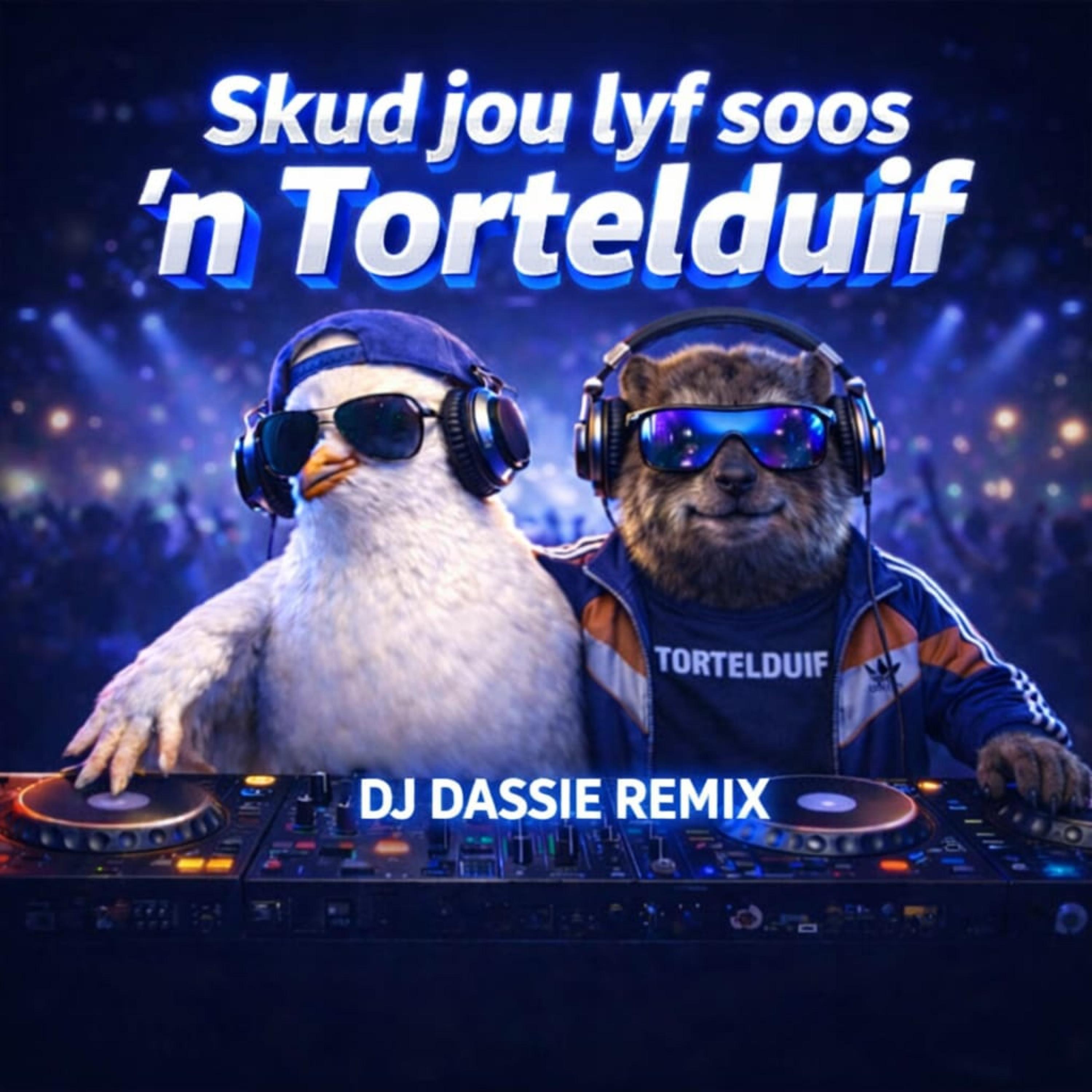 Skud Jou Lyf soos n Tortelduif (feat. Dj Dassie) [Dj Dassie Remix] - Single