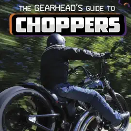 The Gearhead's Guide to Choppers: Gearhead Guides (Unabridged)