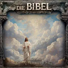 Die Auferstehung: Die Bibel - Neues Testament 24