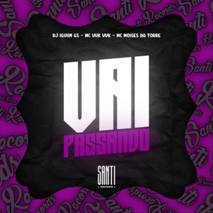 Vai Passando (feat. Mc Vuk Vuk & Mc Moises da Torre)