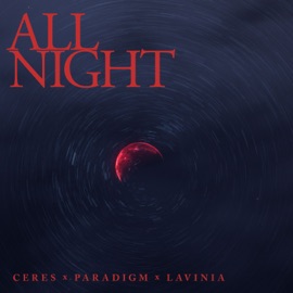 All Night (Extended Mix) Ceres, Paradigm & LAVINIA