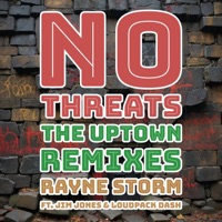 No Threats (The Uptown Remixes (Radio Edit) [feat. Loudpack Dash & Jim Jones] - EP - Rayne Storm