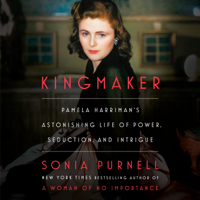 Kingmaker: Pamela Harriman's Astonishing Life of Power, Seduction, and Intrigue (Unabridged) - Sonia Purnell Cover Art