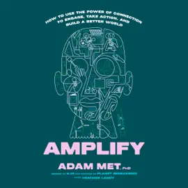 Amplify: How to Use the Power of Connection to Engage, Take Action, and Build a Better World (Unabridged)