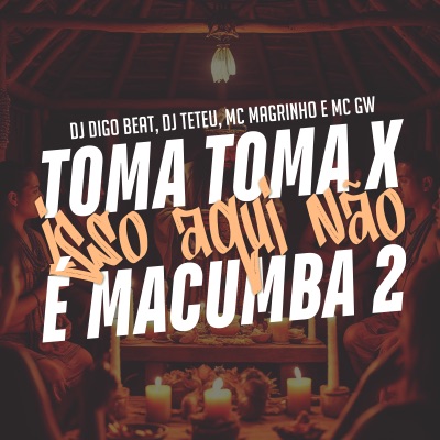 Toma Toma X Isso Aqui Não É Macumba 2 - Single