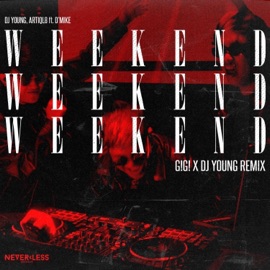 WEEKEND (feat. D'MIKE & G!G!) [G!G! & DJ Young Remix] DJ Young & ARTIQL8