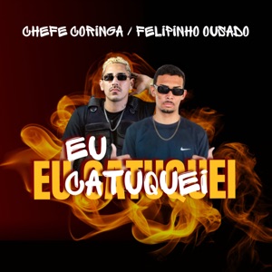 Eu Catuquei (feat. Felipinho ousado)