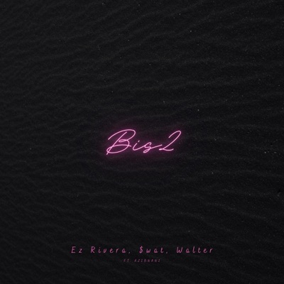 Bis2 (feat. Ez Rivera, $wat, Walter, AZIBNANI & JDabs) - Single