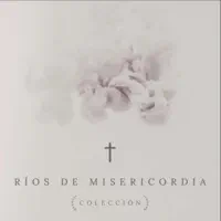 Rios de Misericordia — Tienen que saber