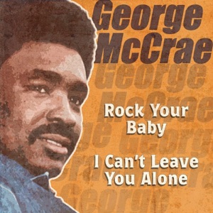 Rock Your Baby / I Can't Leave You Alone (Rerecorded) - Single