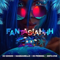Fantasiahhh - Single - DJ Goozo, Massianello, DJ PEREIRA & Zieta Eve
