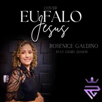 ROSENICE GALDINO — EU FALO JESUS