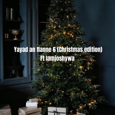 Yayad an flanne 6 (Christmas edition) (feat. Iamjoshywa) - Single