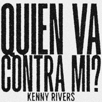 Quien Va Contra Mi? - Single - Kenny Rivers