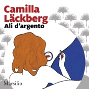 Ali d'argento: La storia di Faye | 2 - Camilla Läckberg