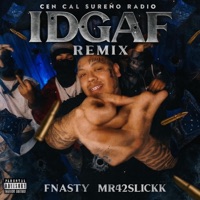 IDGAF (feat. Fnasty & Mr42slickk) [Remix] - Single - Cen Cal Sureño Radio