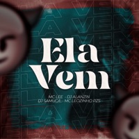 Ela Vem (feat. DJ Samuca Oficial) - Single - MC Lee, DJ ALANZIN & MC LEOZINHO PZS