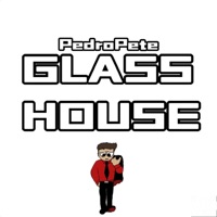Glass House - PedroPete