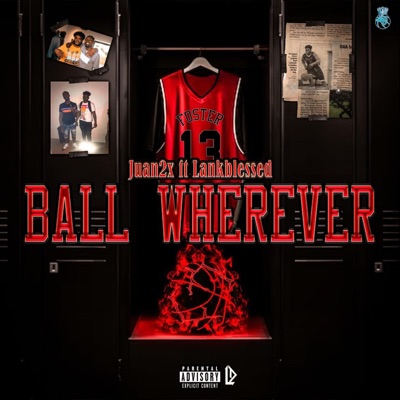 Ball Where Ever (feat. LankBlessed) - Single